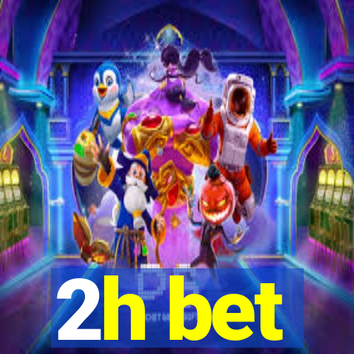 2h bet